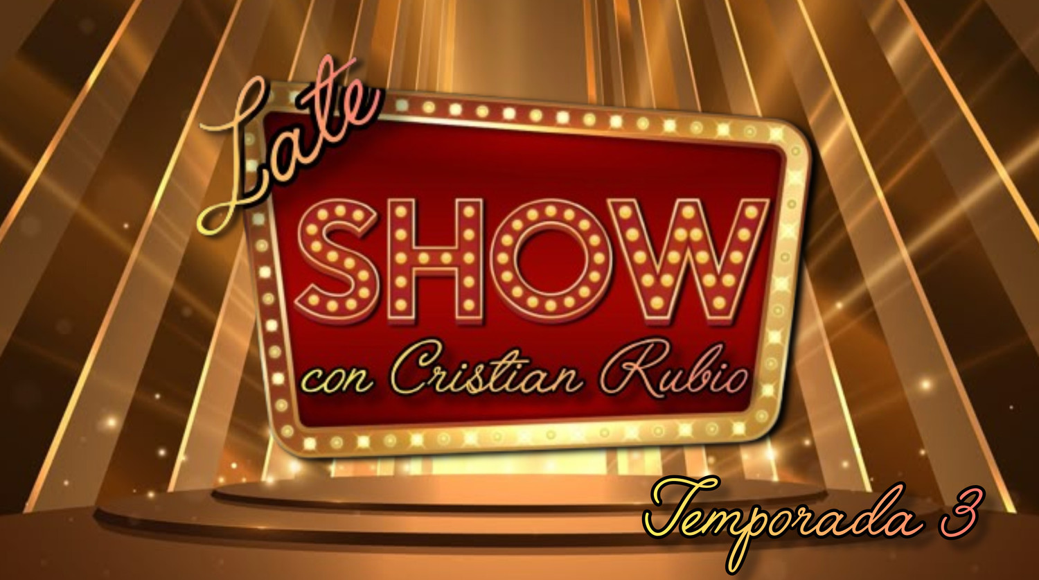 <span style="font-weight: bold;">LATE SHOW con Cristian Rubio T3 </span>